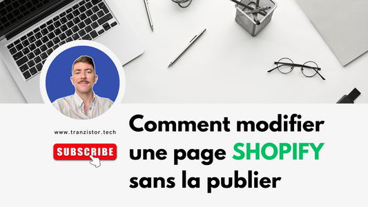 Comment modifier une page sans la publier avec Shopify